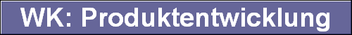  WK: Produktentwicklung 